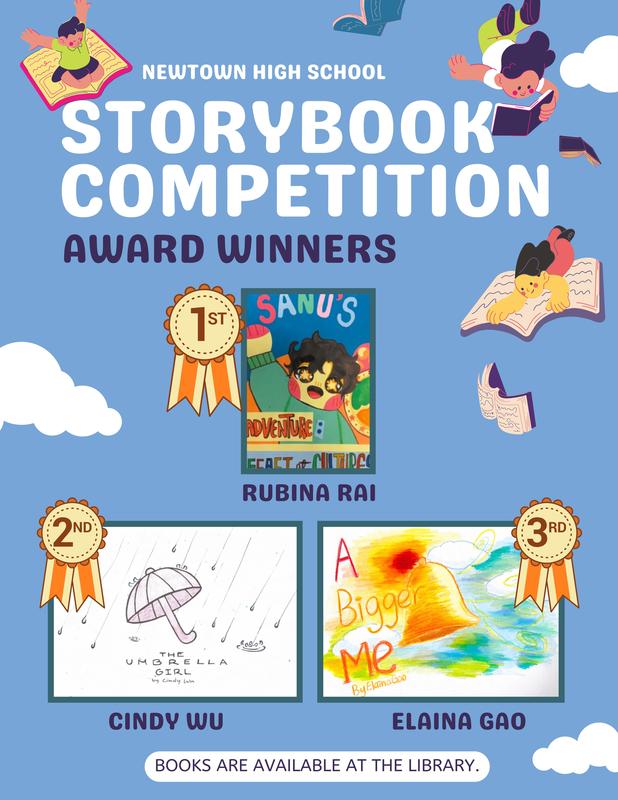 A blue flyer titled “Newtown High School Storybook Competition Award Winners” featuring illustrated children reading books. It highlights first place winner Rubina Rai with “Sanu’s Adventure: Feast & Culture,” second place Cindy Wu with “The Umbrella Girl,” and third place Yizhen (Elaina) Gao with “The Bigger Me.” Medal icons indicate placements, and a note at the bottom says books are available at the library.