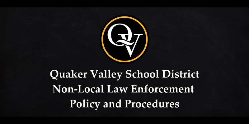 Quaker Valley School District Non-Local Law Enforcement Policy and Procedures