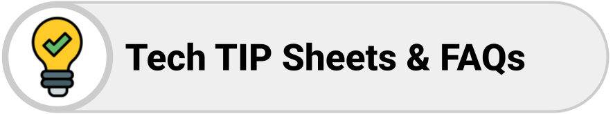 Technology TIP Sheets & FAQs