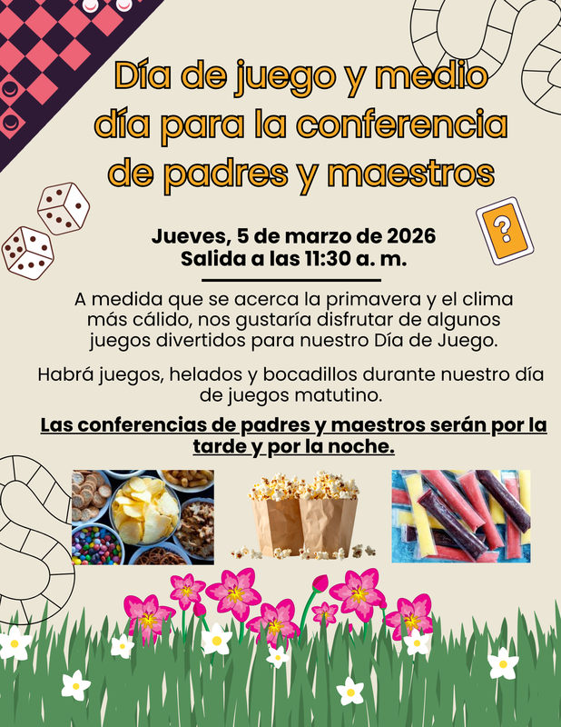 Game Day and Half Day for Parent Teacher Conference. March 5th, 2026. Spanish
