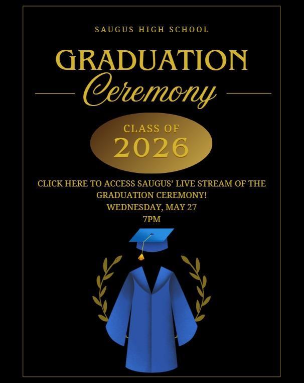Click here to access Saugus' LIVE Stream to our Graduation Ceremony! On Wednesday, May 27 at 7pm.