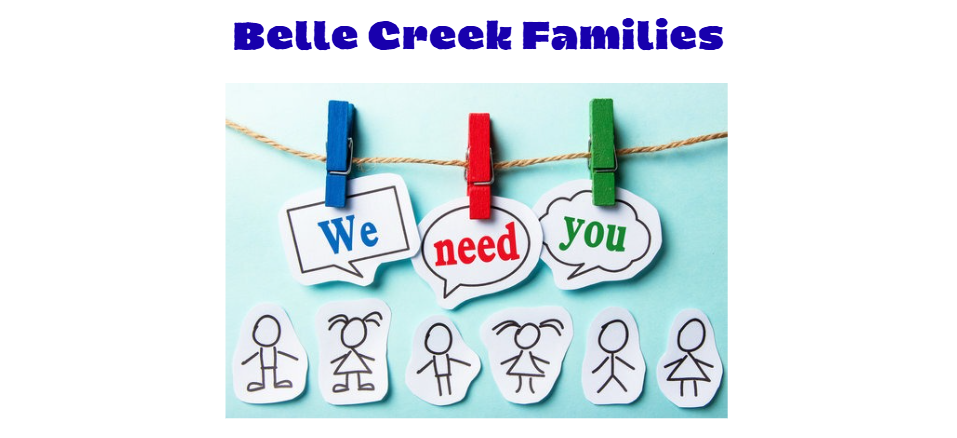 Belle Creek Families - We Need You!