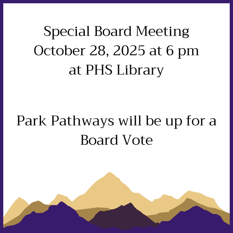 Special Board Meeting October 28, 2025 at 6 pm at PHS Library Park Pathways will be up for a Board Vote