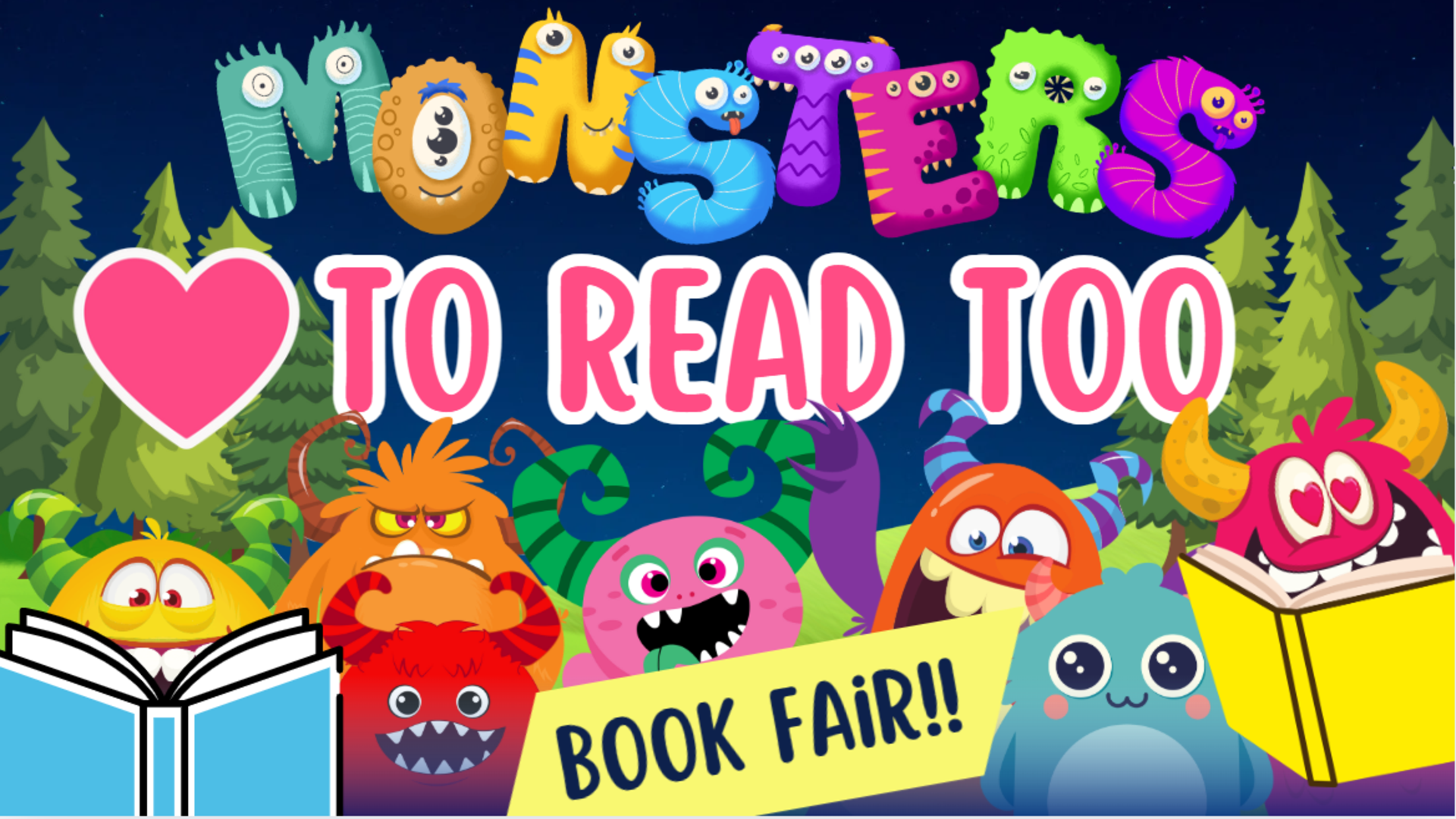 Colorful cartoon monsters with books promoting a book fair themed 'Monsters Love to Read Too'.