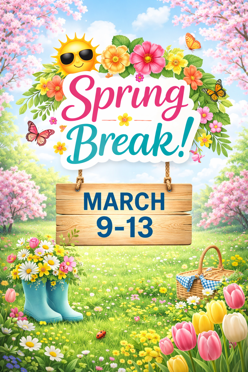 Colorful spring-themed graphic announcing Spring Break March 9–13, featuring blooming flowers, butterflies, green grass, rain boots filled with daisies, and a wooden sign with the dates displayed in the center.
