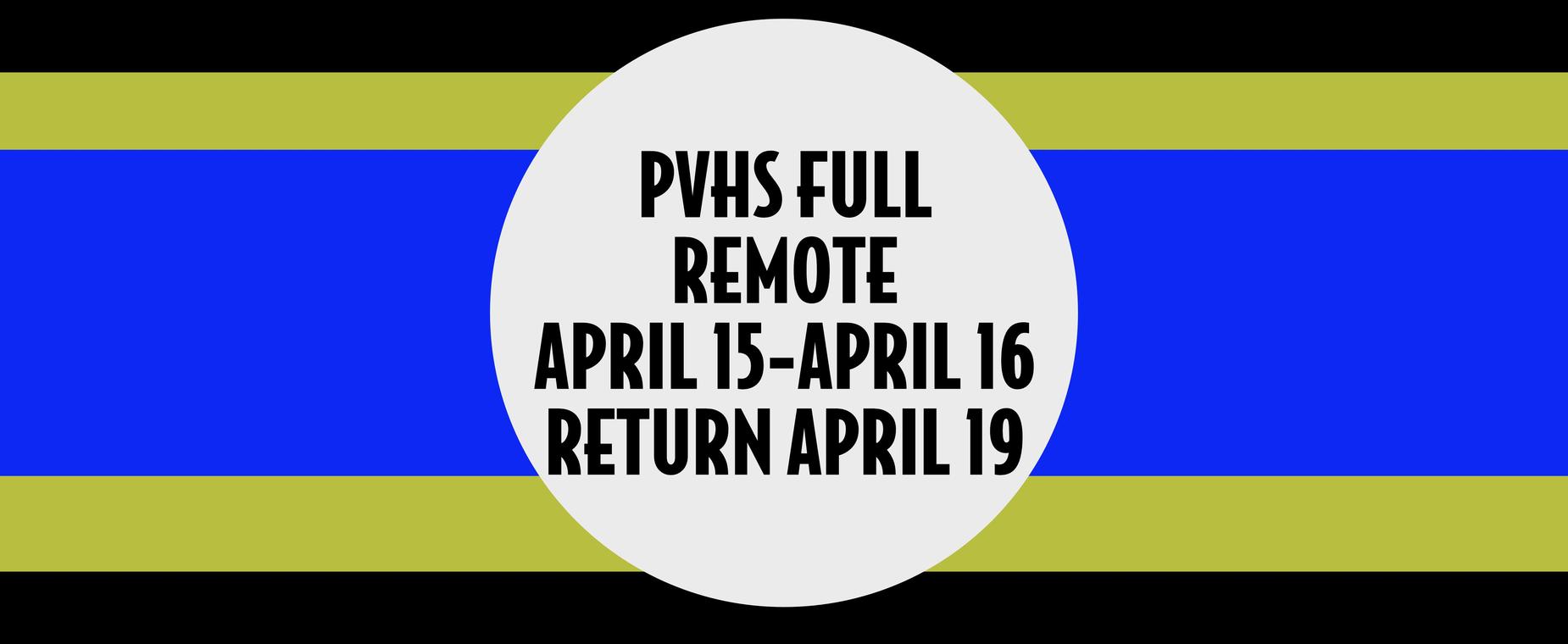 PVHS Fully Remote April 15 and 16