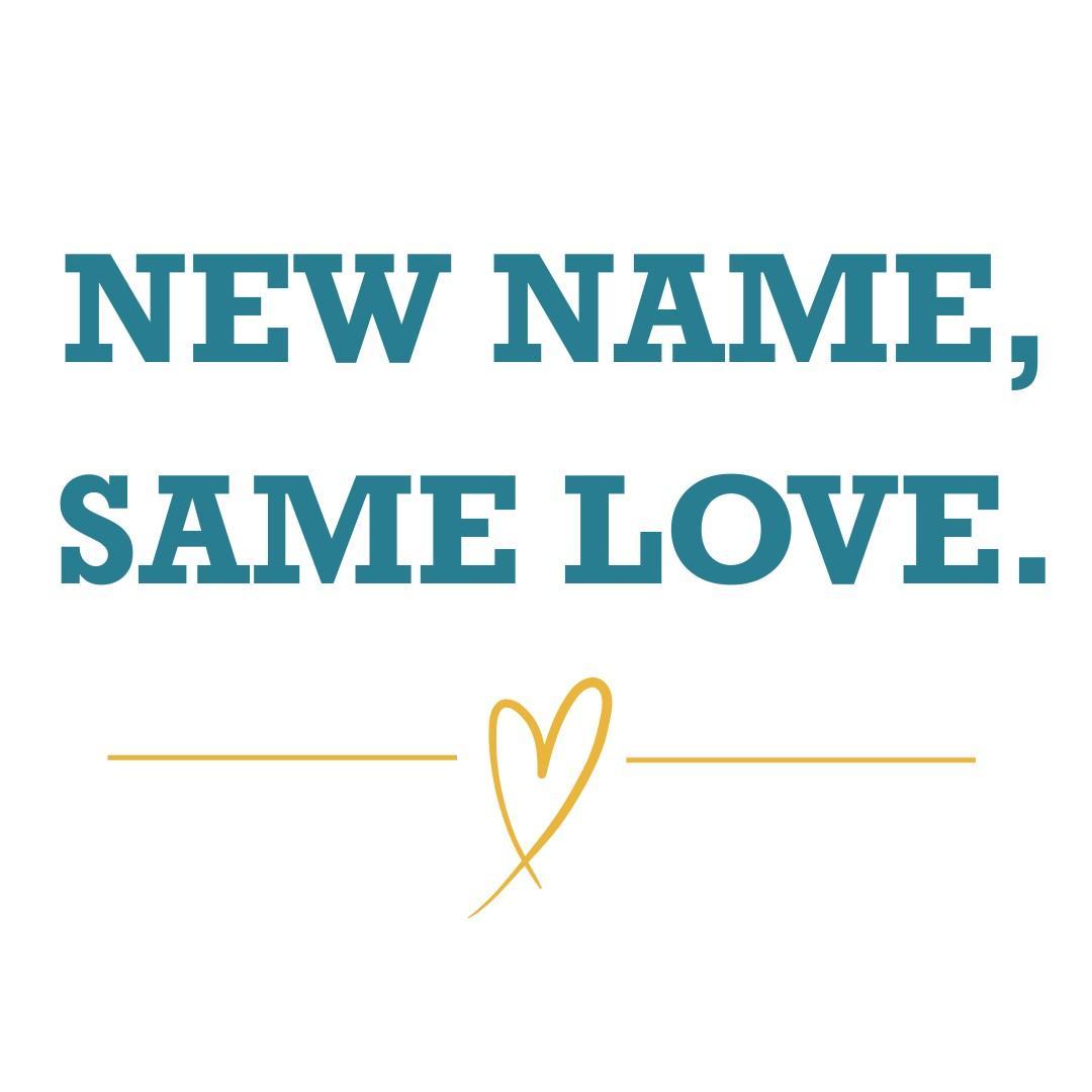 Teal text says, "New Name, Same Love."