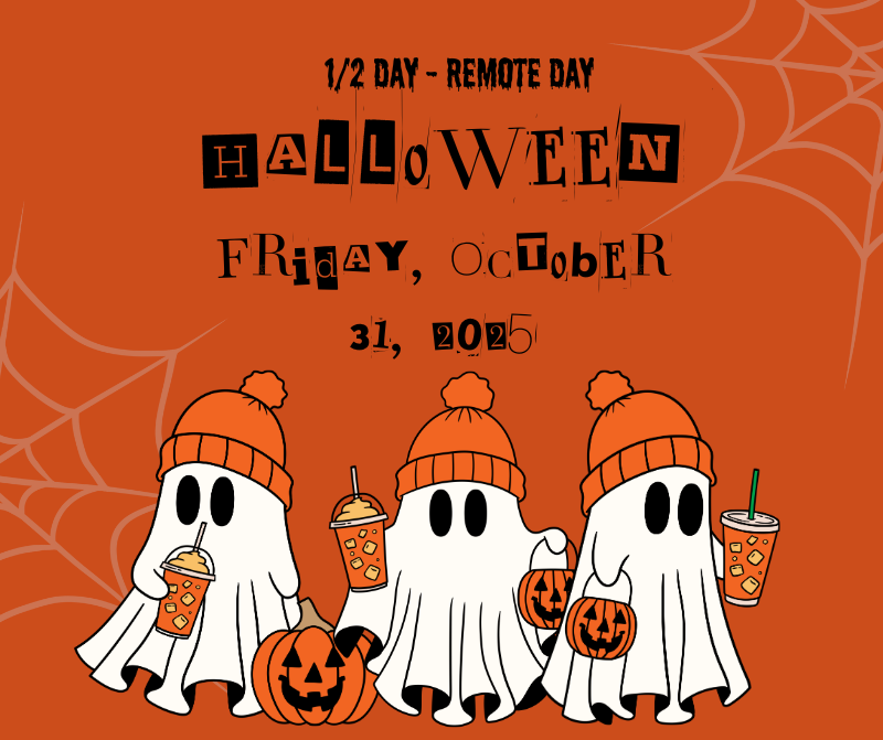 Announcement: 1/2 Day - Remote Day on Halloween, Friday, October 31, 2025