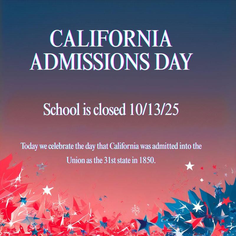 No School in Observance of California Admissions Day 10/13/25