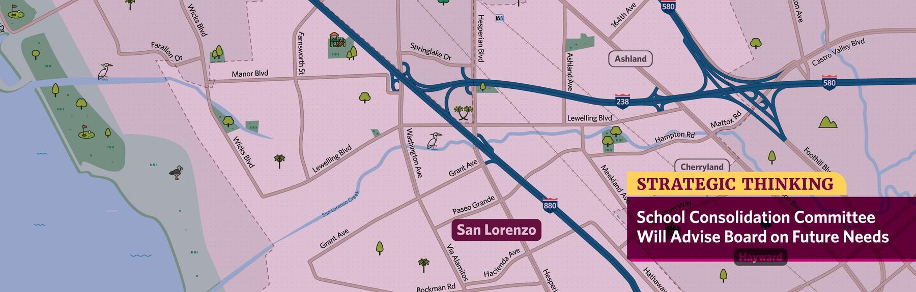A map showing part of the San Lorenzo Unified School District, with the headline: Strategic Thinking: School Consolidation Committee Will Advise Board on Future Needs.