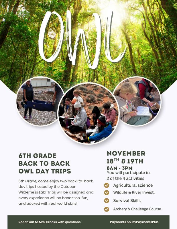 6th graders can sign up for OWL days on November 18th & 19th. Price is only $20 for both days. Pay on MyPaymentsPlus. Contact Mrs. Brooks if you have any questions.
