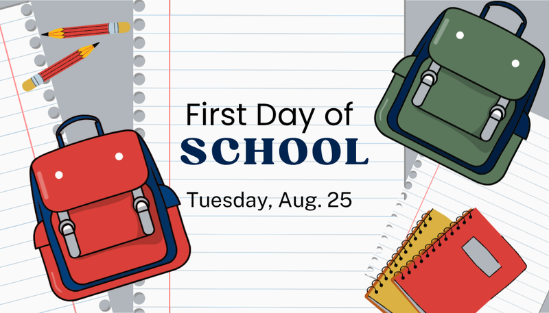 First day of school is Tuesday, August 25