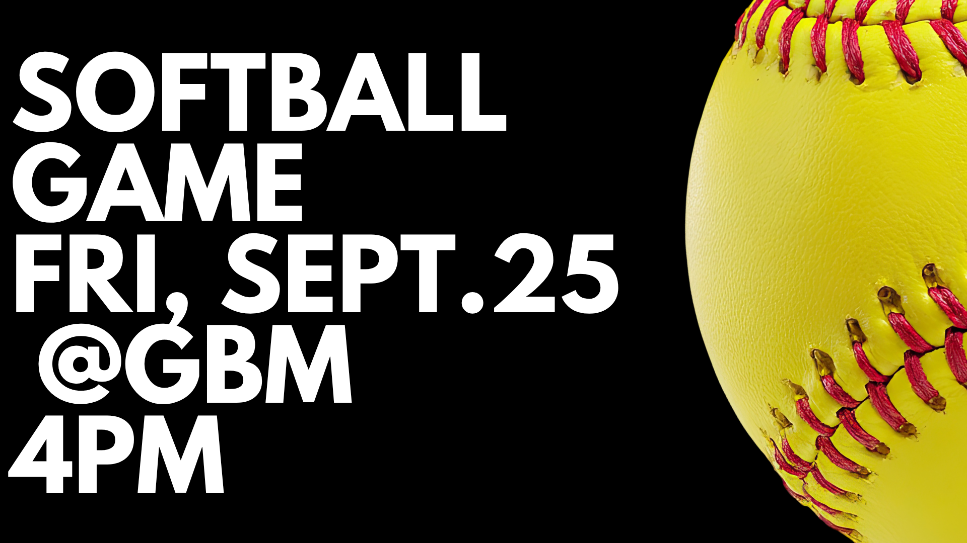 Yellow softball with red stitching and event details on a black background