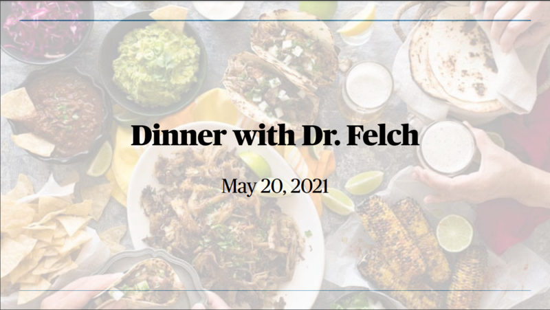 Dinner with Dr. Felch 5/20/21 Featured Photo