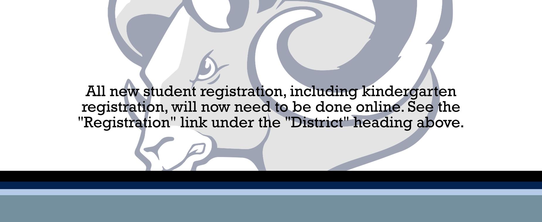 All new student registration, including kindergarten registration will now be done solely online. See the