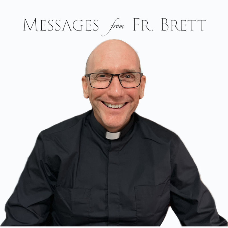 The Latest from Fr. Brett >