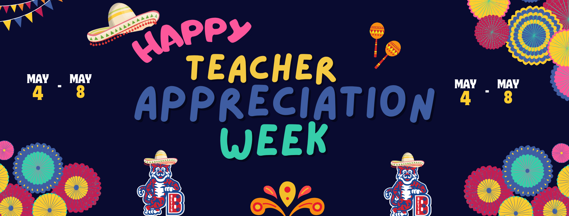 Fiesta theme: Happy Teacher appreciation week May 4- May8