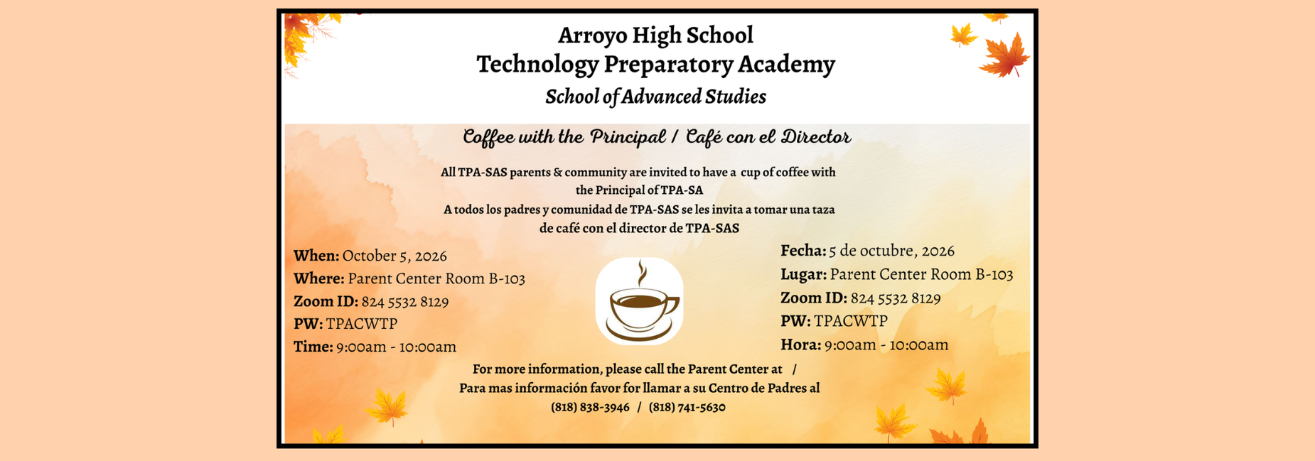 Join us for Coffee with the Principal on October 5, 2026 from 9am to 10am in the Parent Center Room B-103 / Acompa&ntilde;enos al "Caf&eacute; con el Director" el 6 de Octubre 2026 de 9:00 am a 10:00 am en el Centro de Padres Sal&oacute;n B-103