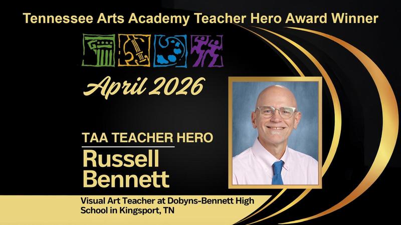 Russell Bennett Tennessee Arts Academy Teacher Hero Award Winner