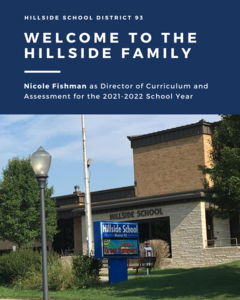 Welcome to the hillside Family. Nicole Fishman as Director of Curriculum and Assessment for the 2021-2022 School Year