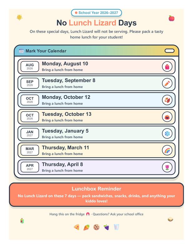 Days with no Lunch Lizard. Please send your child with a lunch.
