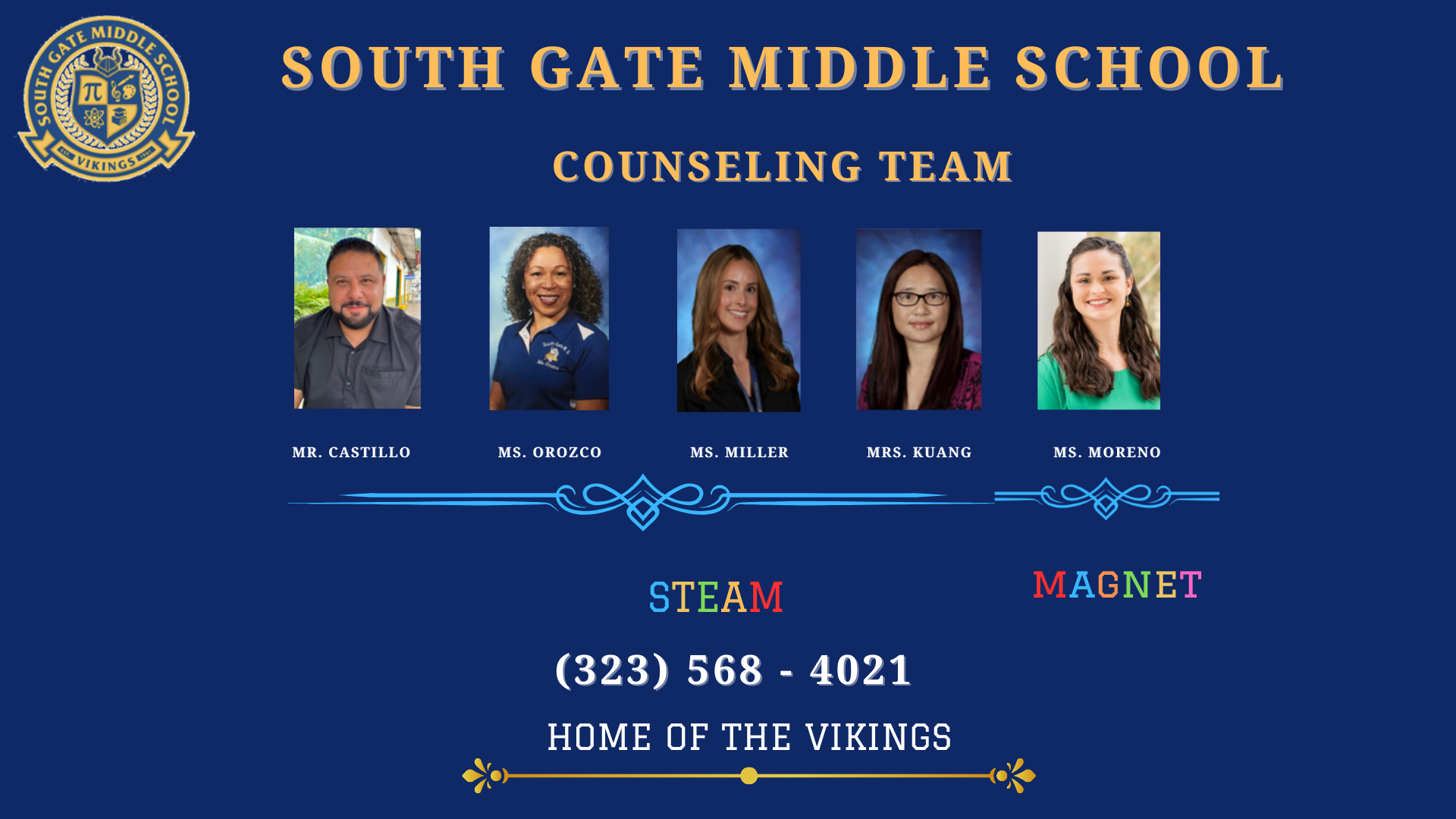 Mr. Castillo, Ms. Orozco, Ms. Kuang, and Ms. Miller STEAM Counselors. Ms. Moreno, Magnet Counselor. Call (323) 568-4021 to contact a counselor.