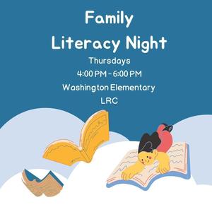 Family Literacy Nights Thursdays 4:00 PM - 6:00 PM
