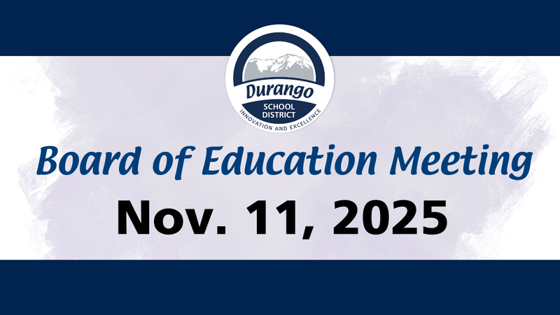 Durango School District Board of Education Regular Session is November 11, 2025