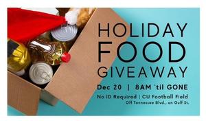 Holiday Food Giveaway - Dec. 20th - 8am until all the food is gone. CU Football Field off Tennessee Blvd., on Gulf St.
