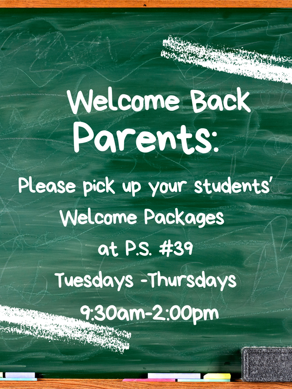9:30-2pm Welcome Packets are available at PS39 Tues, Wed, Thursdays in Aug