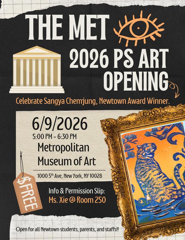 Flyer promoting “The Met 2026 PS Art Opening” celebrating Newtown student Sangya Chemjung, winner of the PS ART 2026 award. The flyer features a black and cream design with an illustration of a museum building, a framed tiger artwork, and event details: June 9, 2026, from 5:00 PM to 6:30 PM at the Metropolitan Museum of Art in New York City. The flyer also notes that the event is open to Newtown students, parents, and staff, and that information and permission slips are available from Ms. Xie in Room 250.