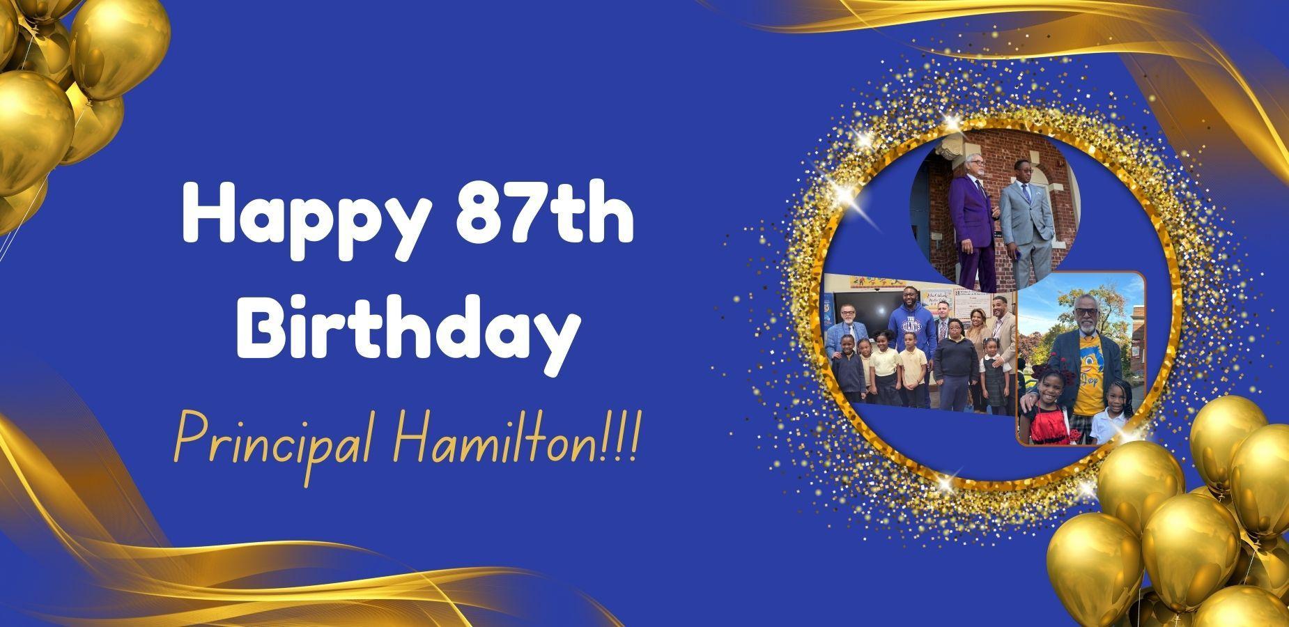 Happy 87th birthday Principal Hamilton!