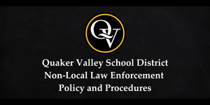 Quaker Valley School District Non-Local Law Enforcement Policy and Procedures