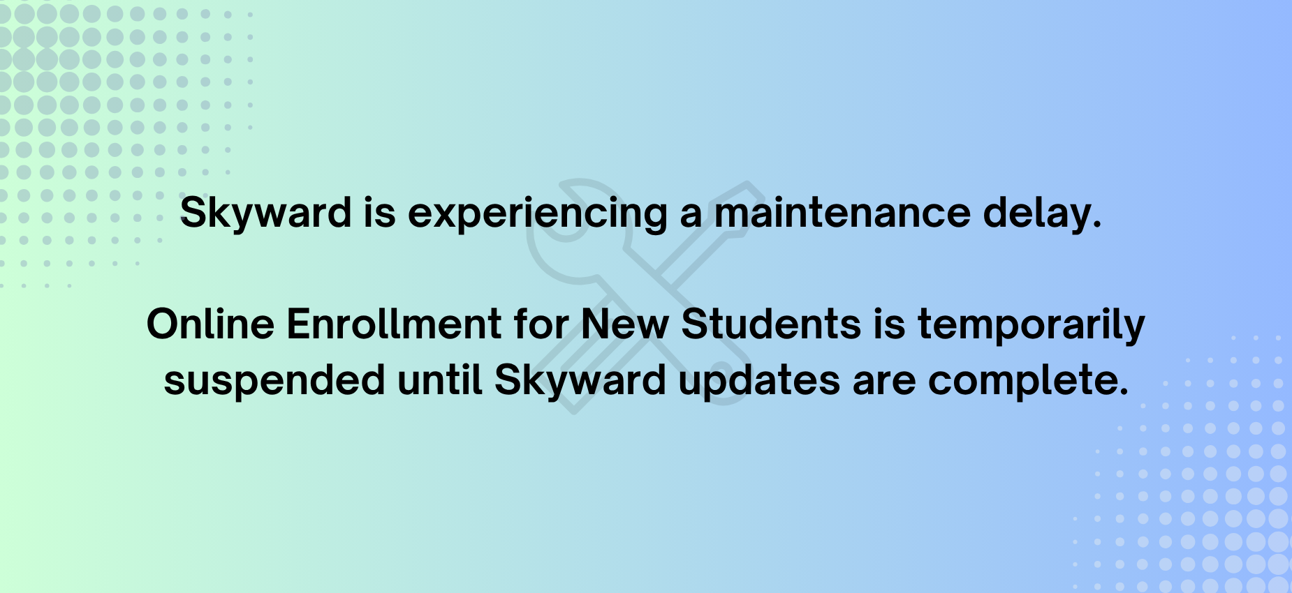 Text announcement about Skyward maintenance delay and enrollment suspension.