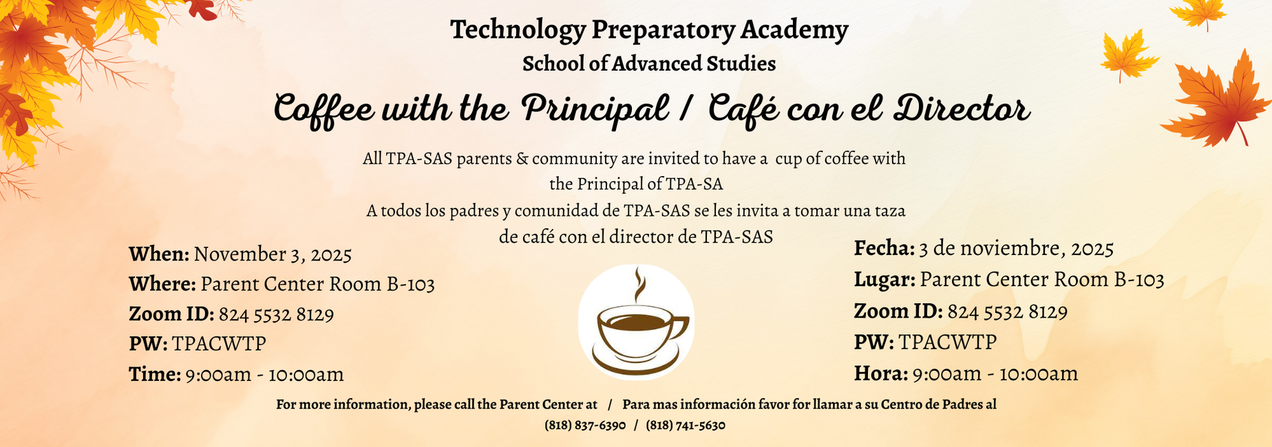 Coffee with the Principal on November 3, 2025 at 9:00am in the parent center room B103 / Cafe con el director el 3 de noviembre 2025 a las 9:00am en el centro de padres salon b-103