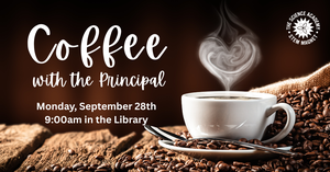 Coffee with the Principal, Monday, Sept. 28 in the Library at 9:00am.