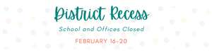 Feb district recess
