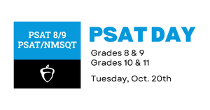 PSAT Day, October 20th during periods 1-4.