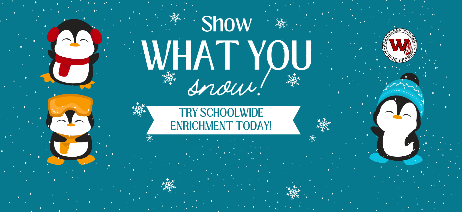 Show What You Snow
Try Schoolwide Enrichment Today! 
https://sites.google.com/weehawken.k12.nj.us/schoolwideenrichment/home