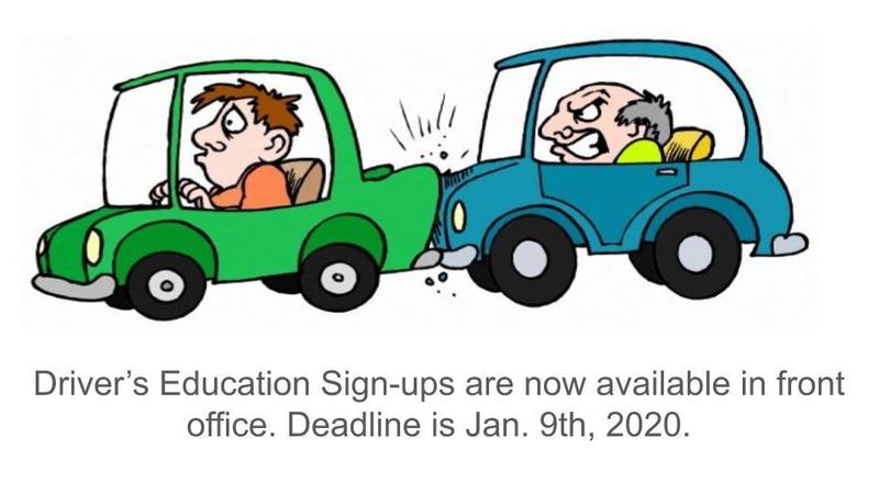 Driver's Education Session 3 signups available in front office.