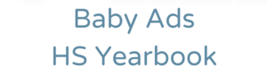 white background with blue lettering spelling baby ads, highschool yearbook