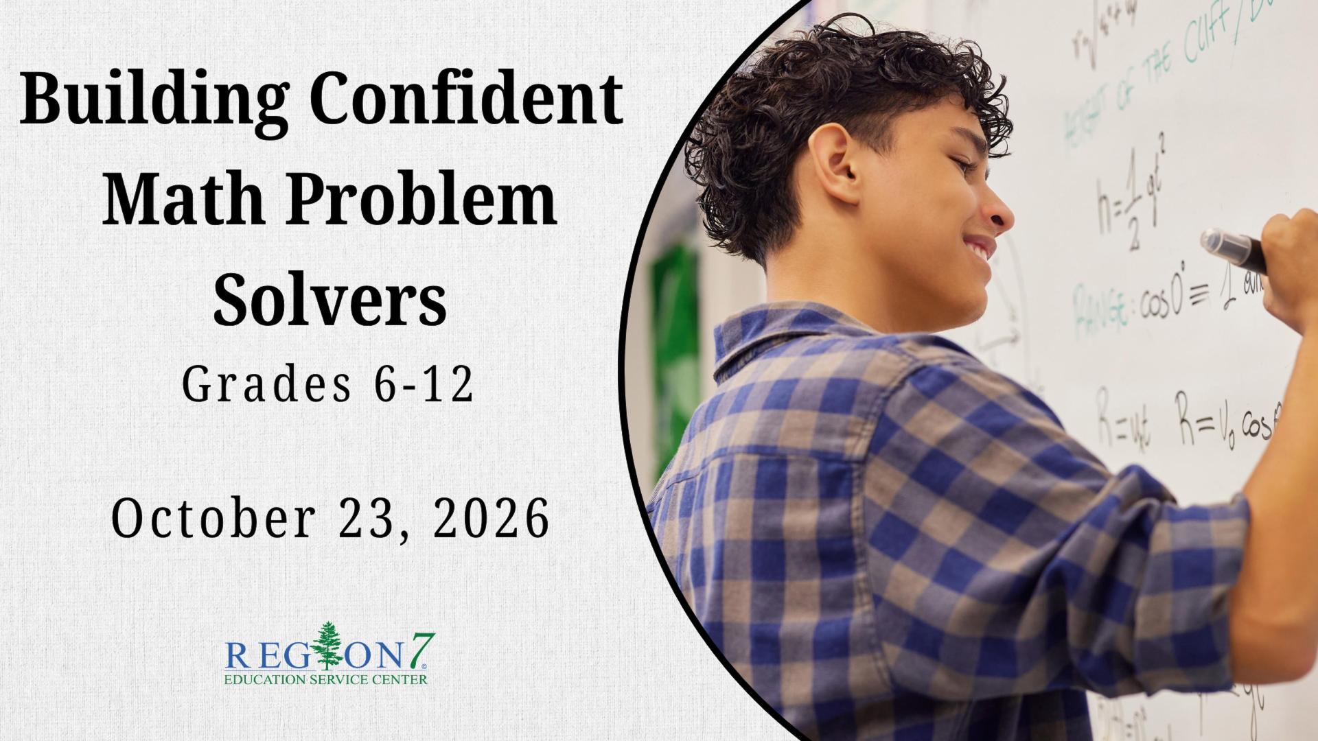 Building Confident Math Problem Solvers for grades 6-12, October 23, 2026.