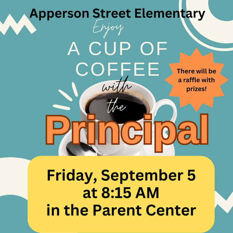 Coffee with the Principal is September 5th at 8:15am