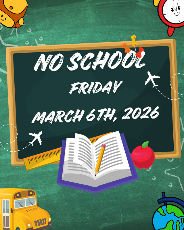 No School - Friday March 6th, 2026