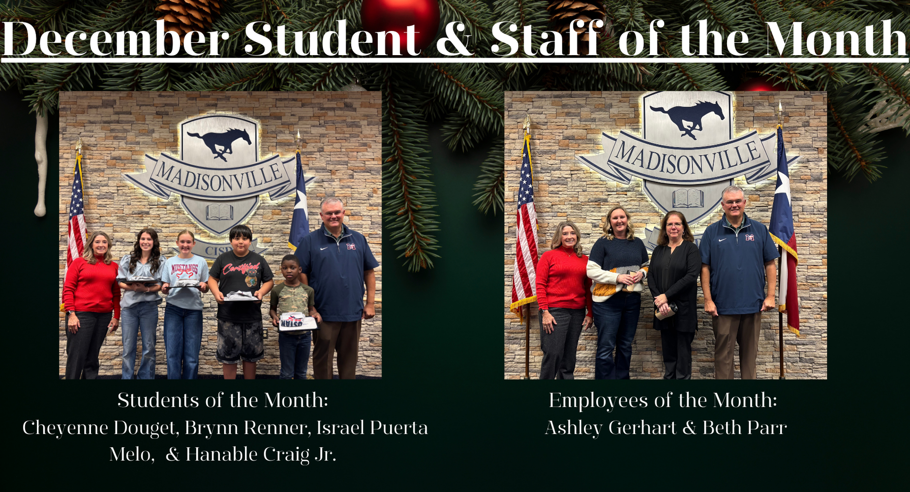 Students of the month for December are Cheyenne Douget, Brynn Renner, Israel Puerta Melo, & Hanable Craig Jr. 
Staff of the Month are from the Intermediate. 
They are Ashley Gerhart & Beth Parr.
