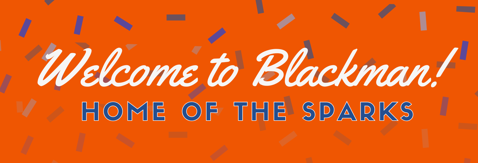 Welcome to Blackman!
Home of the Sparks