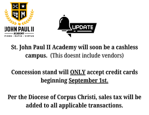 St. John Paul II Academy will soon be a cashless campus. Concession stand will ONLY accept credit cards beginning September 1st..png