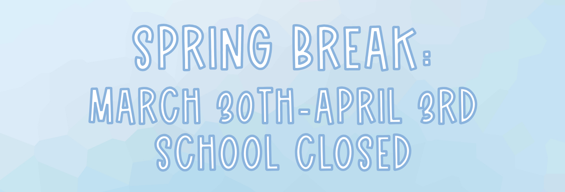 spring break march 30th- april 3rd - no school