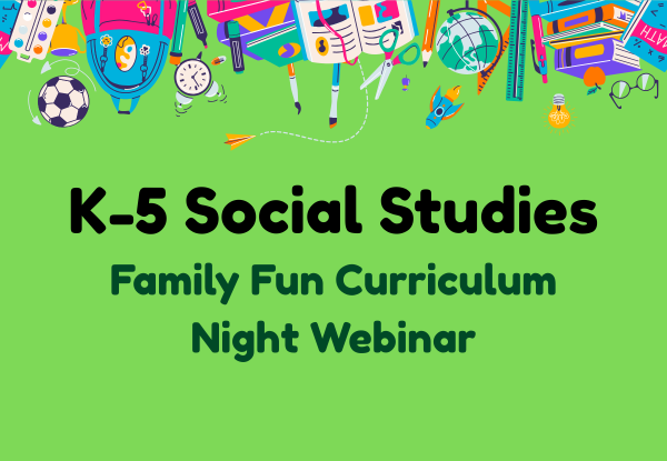 K-5 Social Studies Curriculum Family Fun Night Webinar Thumbnail Image