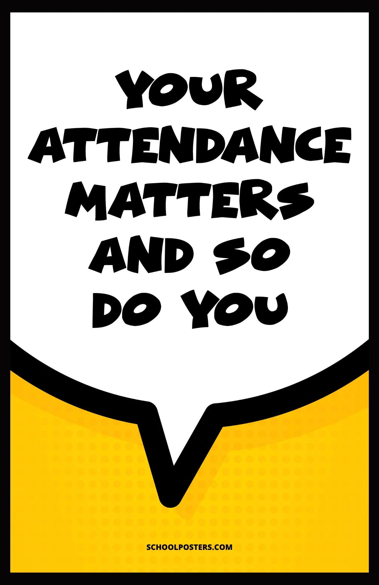 Poster with the message: “Your Attendance Matters and So Do You” in large black lettering on a white speech bubble against a yellow background.
